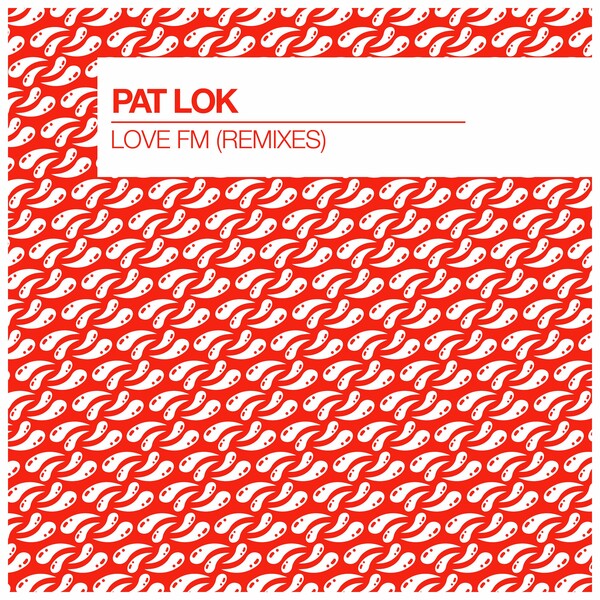 Pat Lok - Love FM (Remixes) on Club Sweat