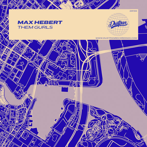 Max Hebert - Them Gurls on Dustpan Recordings