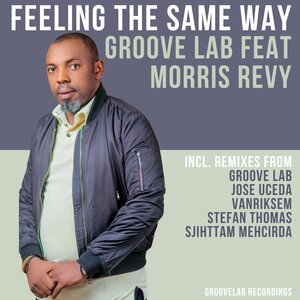 Groove Lab feat. Morris Revy - Feeling The Same Way on Groovelab Recordings