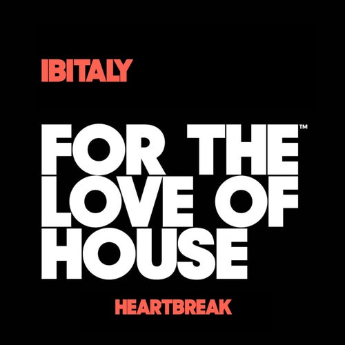 Ibitaly - Heartbreak (Extended Mix) on For The Love Of House