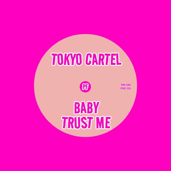 Tokyo Cartel - Baby Trust Me on Pink Funk