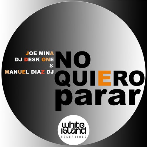 DJ Desk One, Manuel Diaz DJ, Joe Mina - No Quiero Parar on White Island Recordings