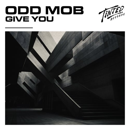 Odd Mob - Give You on Tinted Records