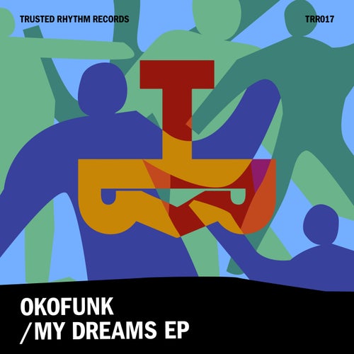 OKOFUNK - My Dreams on Trusted Rhythm Records