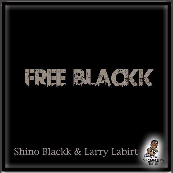 Shino Blackk & Larry LaBirt - Free Blackk on New Generation Records