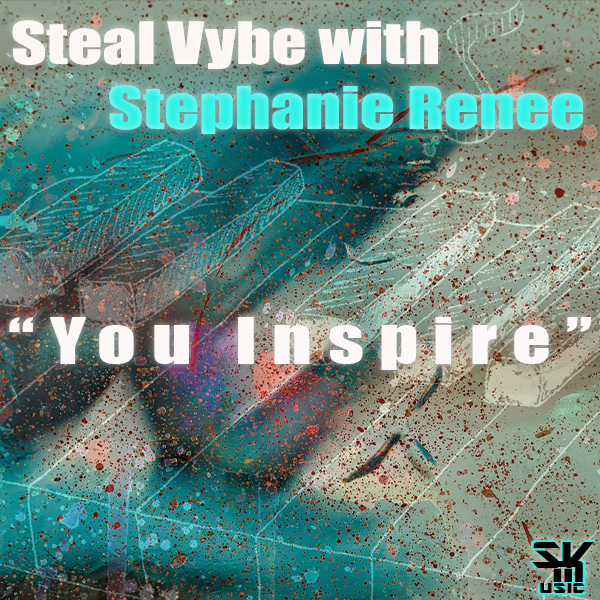 Steal Vybe with Stephanie Renee - You Inspire on Steal Vybe