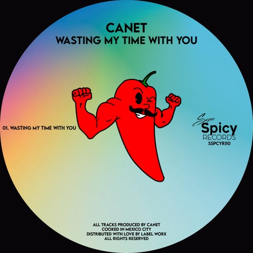 CANET - Wasting My Time With You on Super Spicy Records