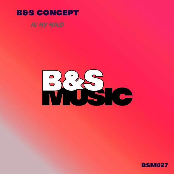 B&S Concept - In My Mind on B&S Music