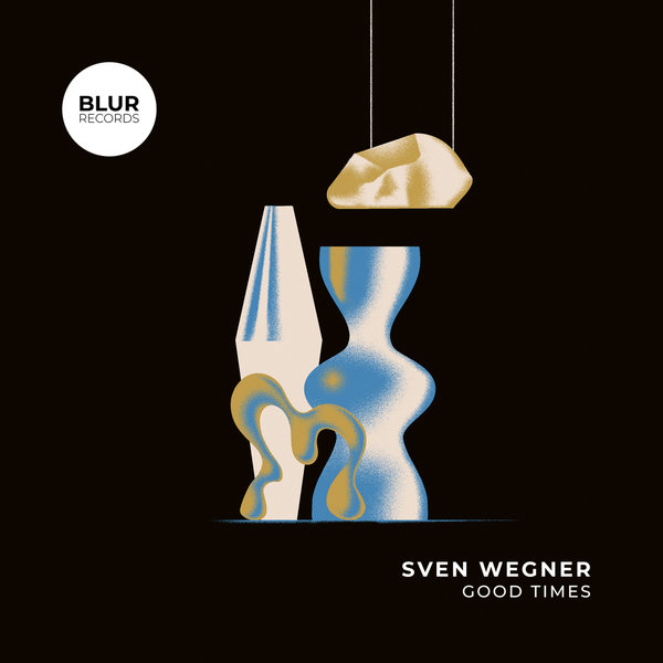 Sven Wegner - Good Times on Blur Records