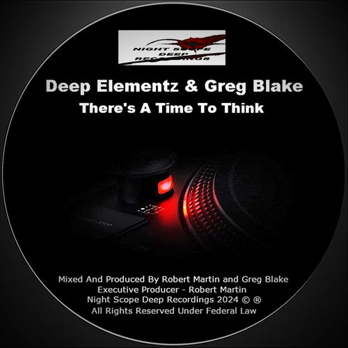 Deep Elementz, Greg Blake - There's A Time To Think on Night Scope Deep Recordings
