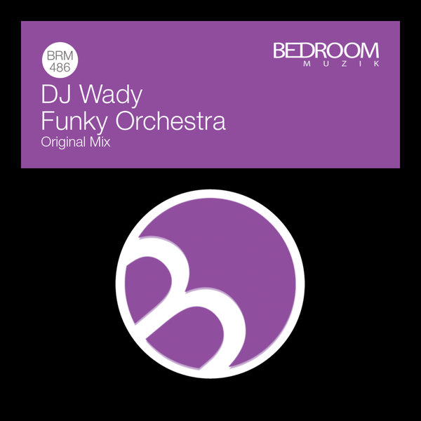 DJ Wady - Funky Orchestra on Bedroom Muzik