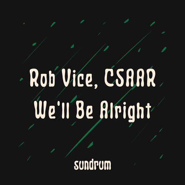 Rob Vice,CSAAR - We'll Be Alright on Sundrum Records