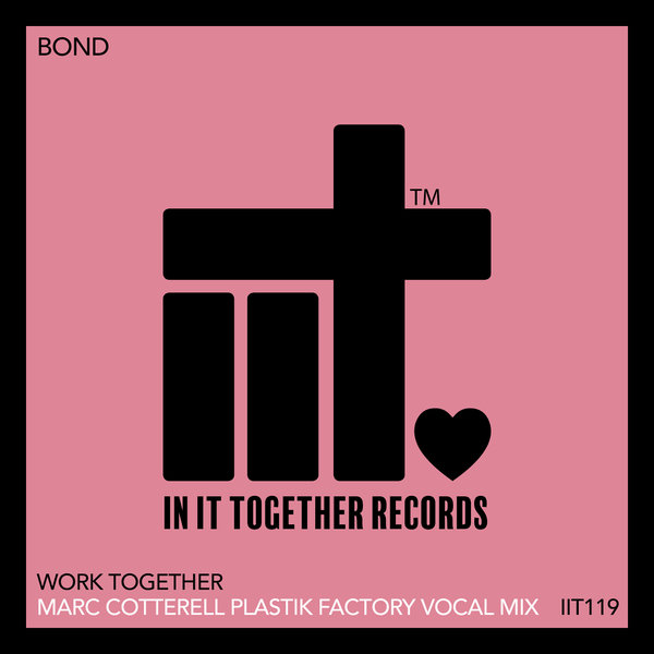 BOND - Work Together (Marc Cotterell Plastik Factory Vocal Mix) on In It Together Records