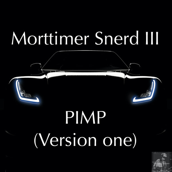Morttimer Snerd III - PIMP (Version One) (Remixes) on Miggedy Entertainment