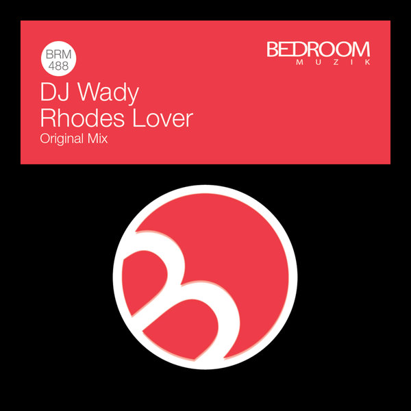 DJ Wady - Rhodes Lover on Bedroom Muzik