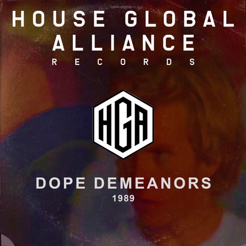Dope Demeanors - 1989 on House Global Alliance