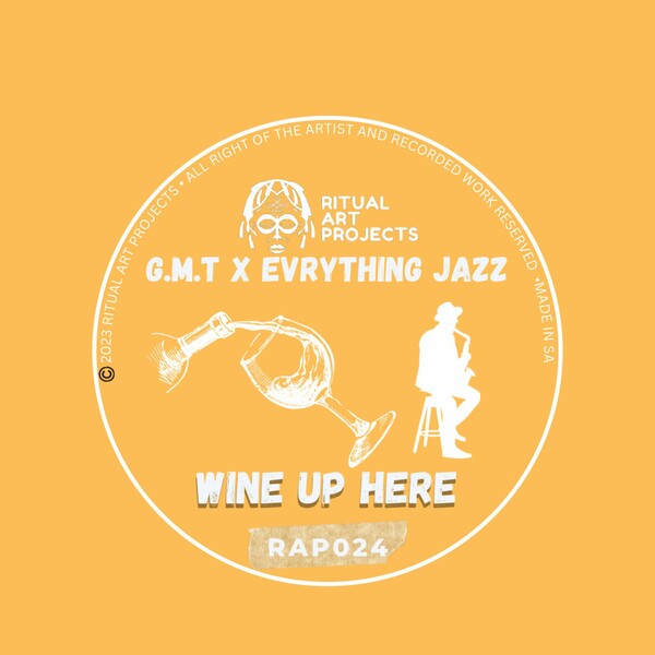 G.M.T x EVRYthing Jazz - Wine Up Here on Ritual Art Projects