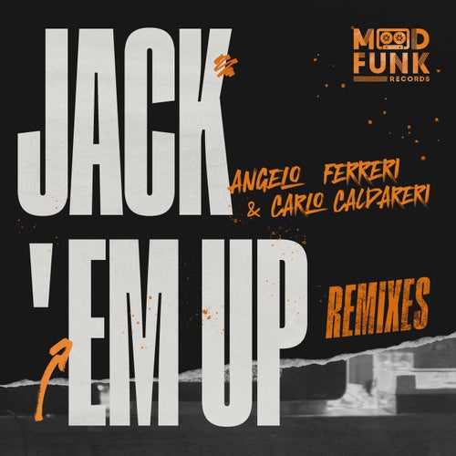 Angelo Ferreri, Carlo Caldareri - Jack 'Em Up (REMIXES) on Mood Funk Records
