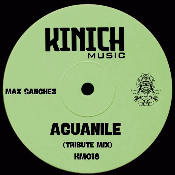 Max Sanchez - Aguanile on KINICH music