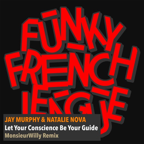 Jay Murphy, Funky French League, Natalie Nova - Let Your Conscience Be Your Guide on Funky French League
