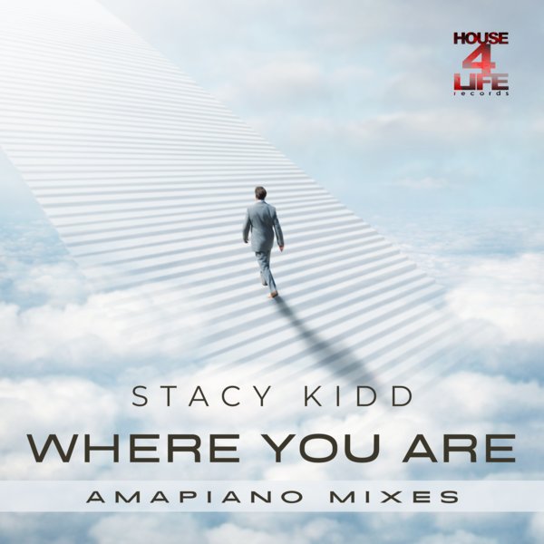 Stacy Kidd - Where You Are - Amapiano Mixes on House 4 Life
