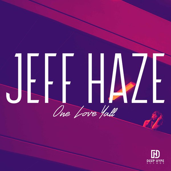 Jeff Haze - One Love Yall on Deep Hype Sounds
