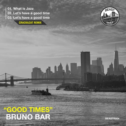 Bruno Bar - Good Times on Beast River Records
