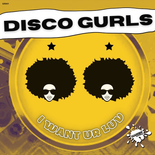 Disco Gurls - I Want Ur Luv on Guareber Recordings