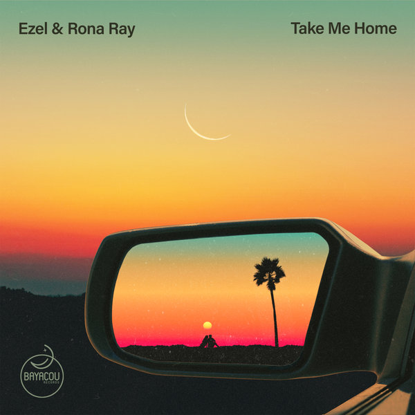 Ezel, Rona Ray - Take Me Home on Bayacou Records