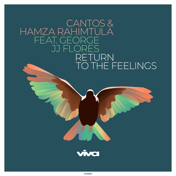 Cantos, Hamza Rahimtula - Return to the Feelings (feat. George JJ Flores) on Viva Recordings