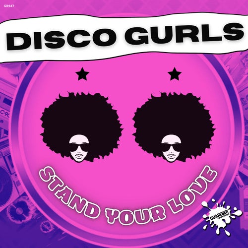 Disco Gurls - Stand Your Love on Guareber Recordings