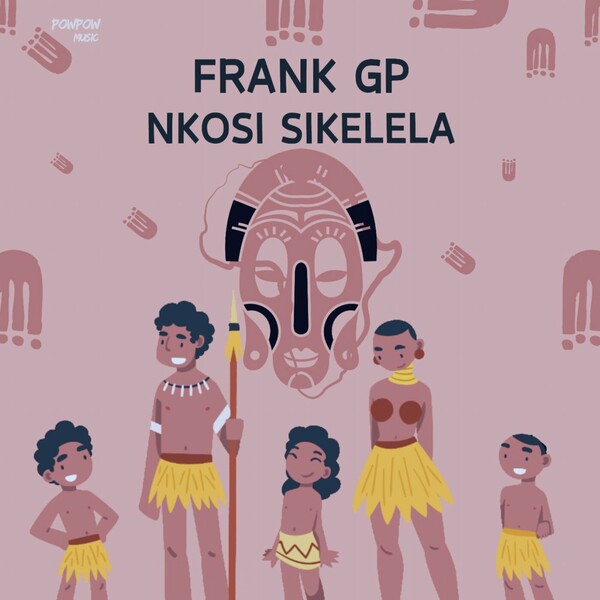 Frank GP - Nkosi Sikelela on POWPOW Music