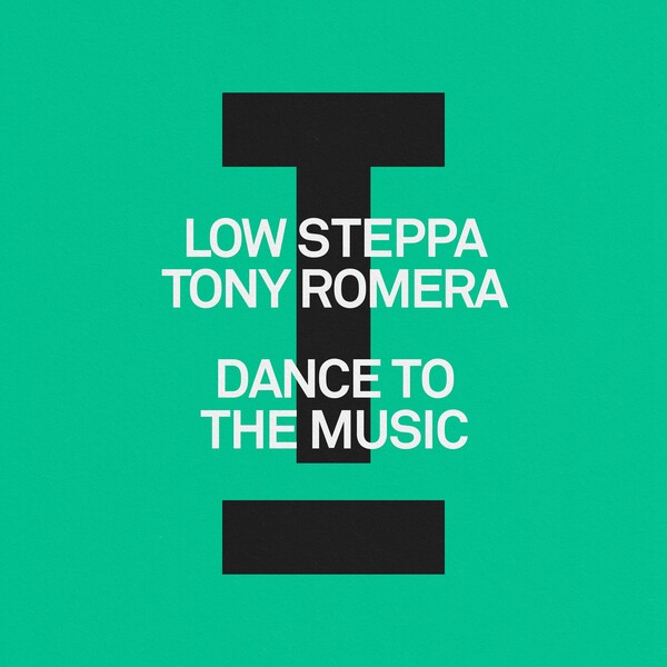 Low Steppa, Tony Romera -Dance To The Music on Toolroom
