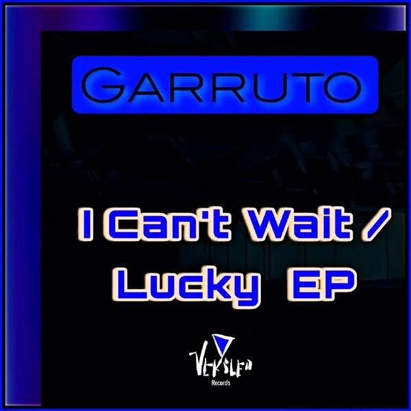 Garruto - I Can't Wait / Lucky EP on Veksler Records