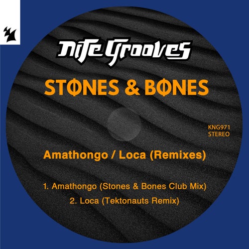 Stones & Bones - Amathongo / Loca - Remixes on Nite Grooves (Armada Music)