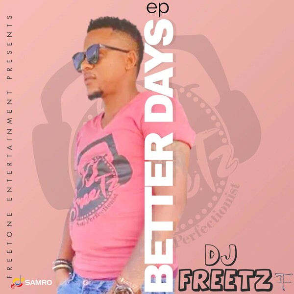 DJ Freetz - Better Days on Freetone Entertainment