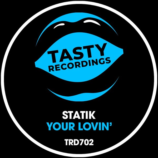 Statik UK - Your Lovin' on Tasty Recordings