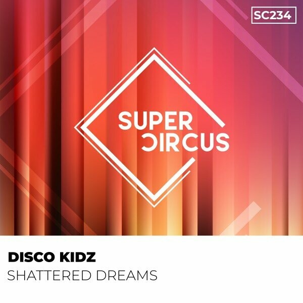 Disco Kidz - Shattered Dreams on Supercircus Records