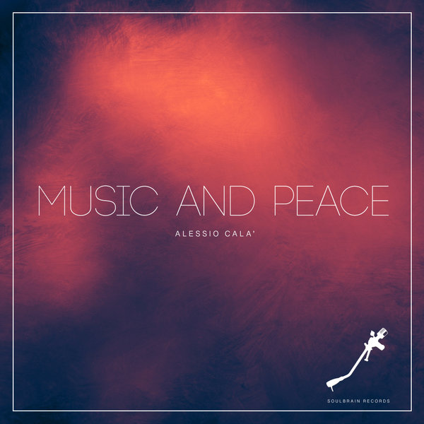 Alessio Cala' - Music and Peace on Soul Brain Records