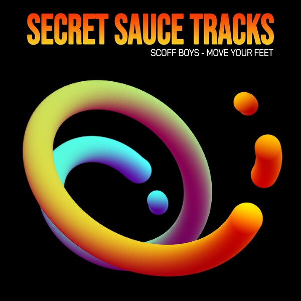 Scoff Boys - Move Your Feet on Secret Sauce Tracks