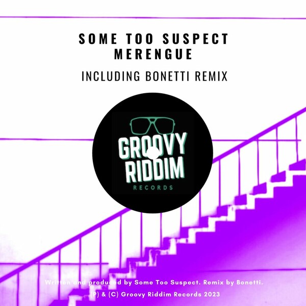 Some Too Suspect - Merengue on Groovy Riddim Records