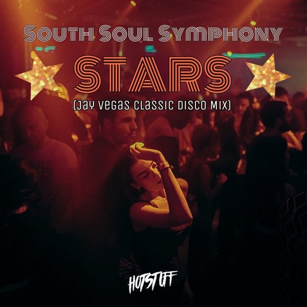 South Soul Symphony - Stars (Jay Vegas Classic Disco Mix) on Hot Stuff