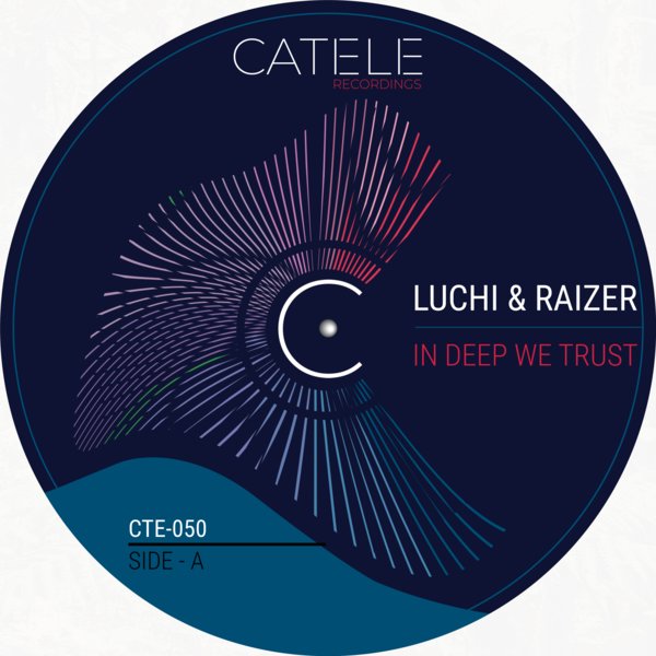 Luchi & Raizer - In Deep We Trust on CATELE RECORDINGS