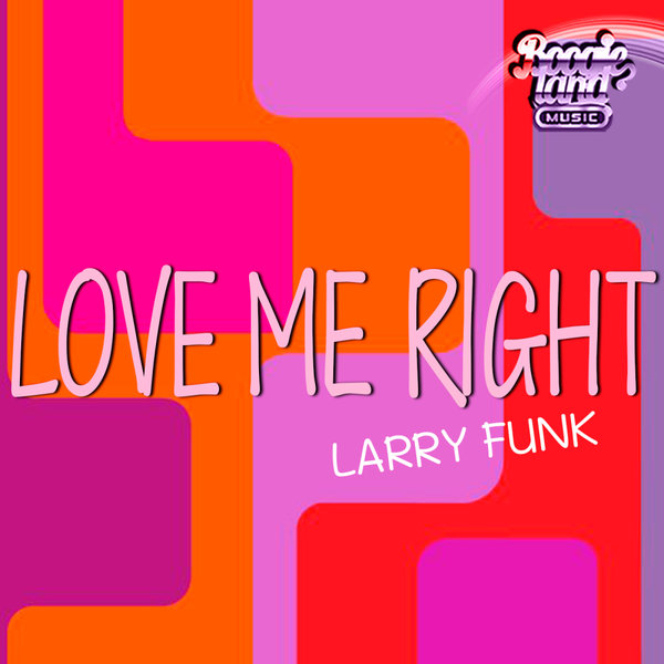 Larry Funk - Love Me Right on Boogie Land Music