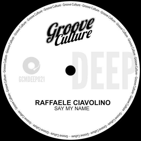 Raffaele Ciavolino - Say My Name on Groove Culture Deep