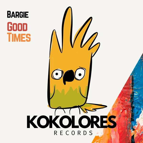 Bargie - Good Times on Kokolores Records