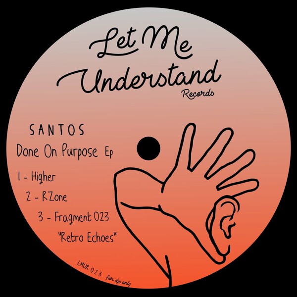 Santos - Done On Purpose EP_LMUR023 on Let Me Understand Records
