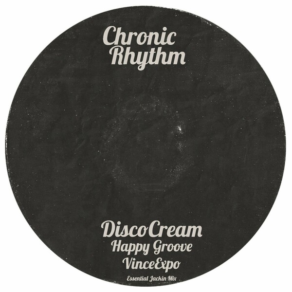 DiscoCream - Happy Groove ( VinceExpo Essential Jackin Edit ) on Chronic Rhythm