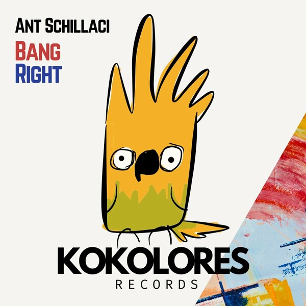 Ant Schillaci - Bang Right on Kokolores Records