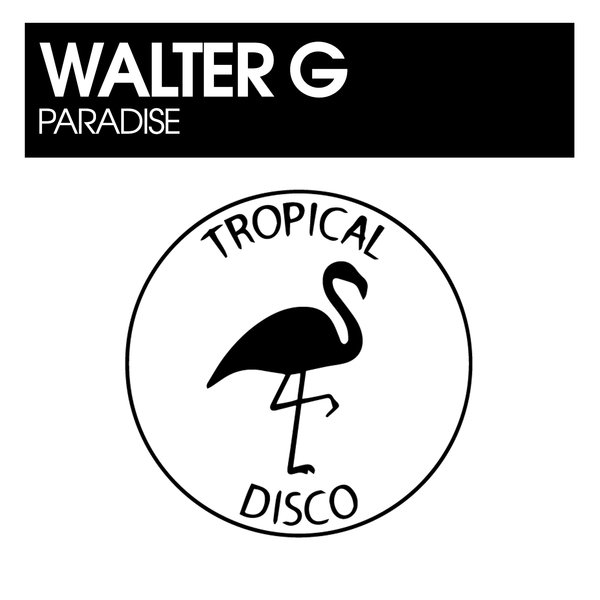 Walter G - Paradise on Tropical Disco Records